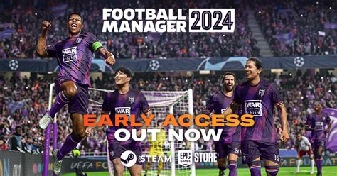 FM24 Early Access Available Now .
